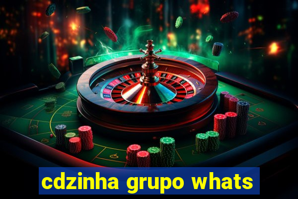 cdzinha grupo whats